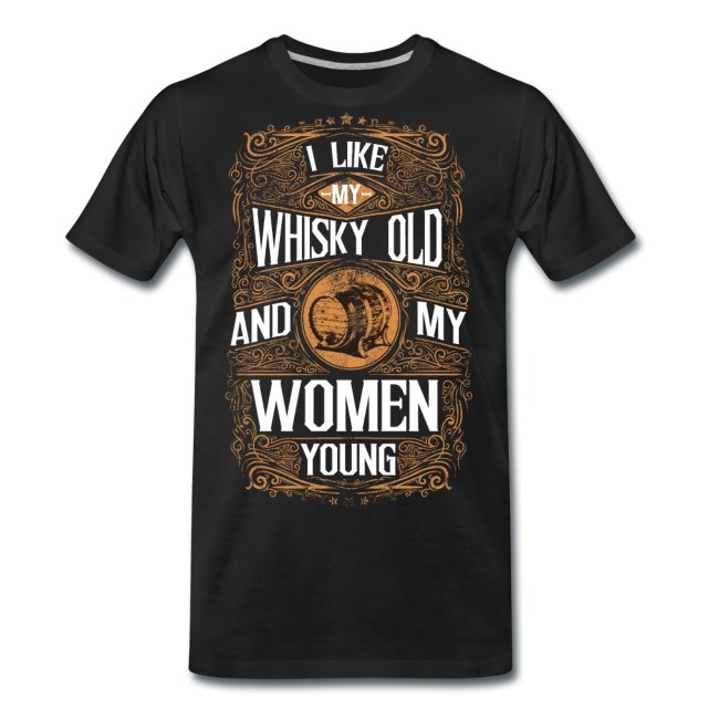 T-Shirt - I like my Whisky old...